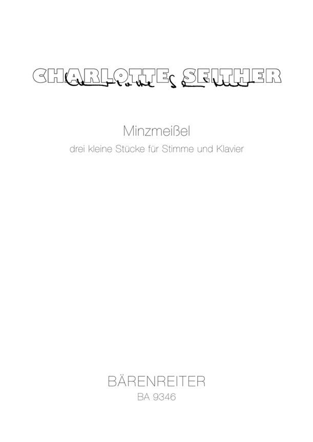 Charlotte Seither: Minzmeissel(Three small Pieces for voice and piano)