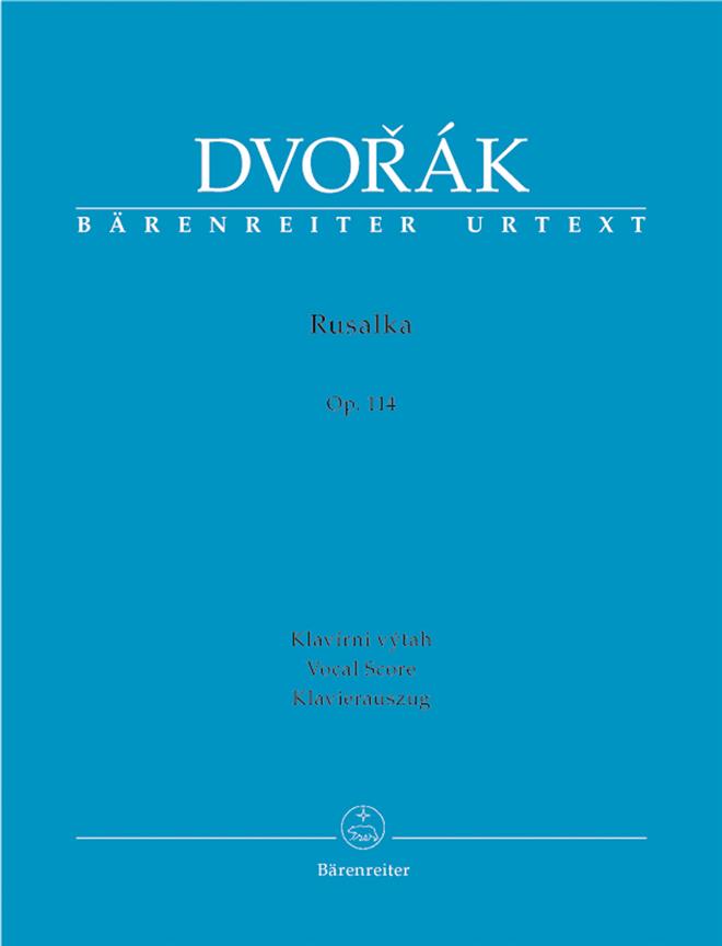 Antonin Dvorak: Rusalka Opus 114