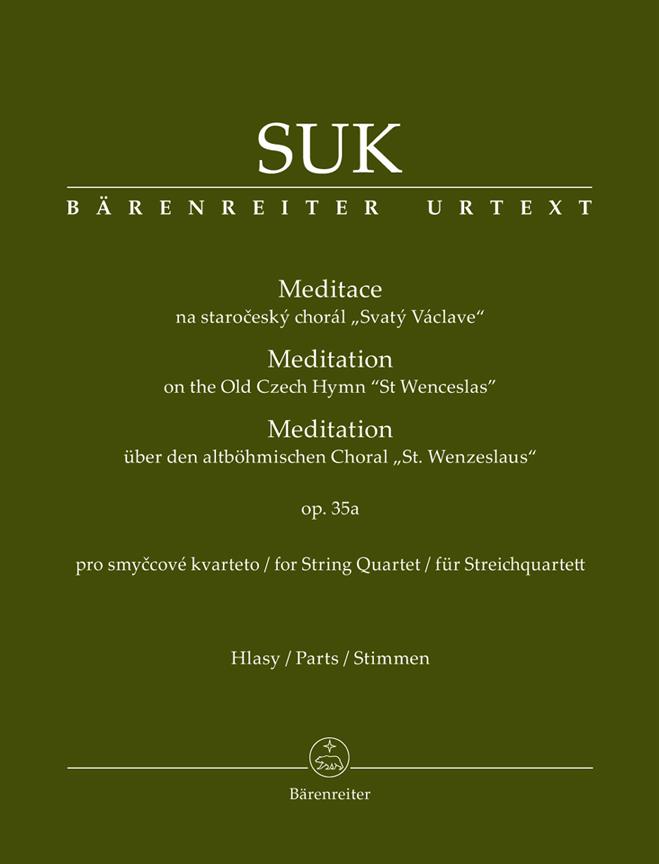 Josef Suk: Meditation über den altböhmischen Choral St. Wenzeslaus für Streichquartett op. 35a