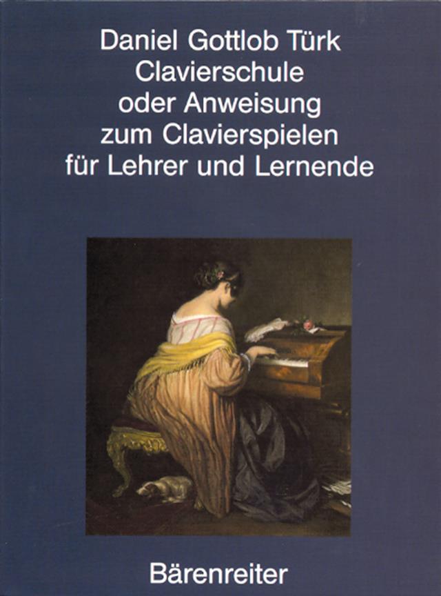 Daniel Gottlob Türk: Clavierschule oder Anweisung zum Clavierspielen(fuer Lehrer und Lernend)