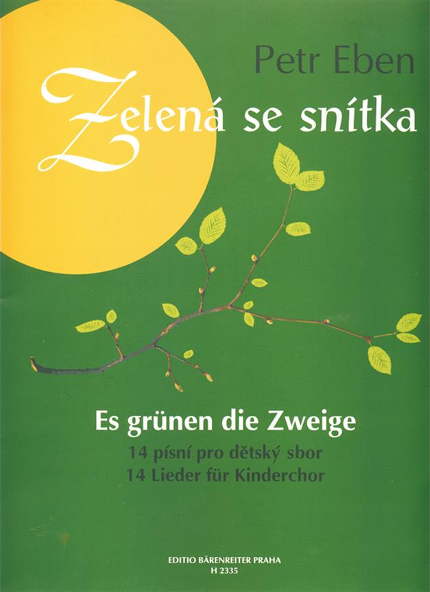 Petr Eben: Es grunen die Zweige(14 Lieder fuer Kinderchor)