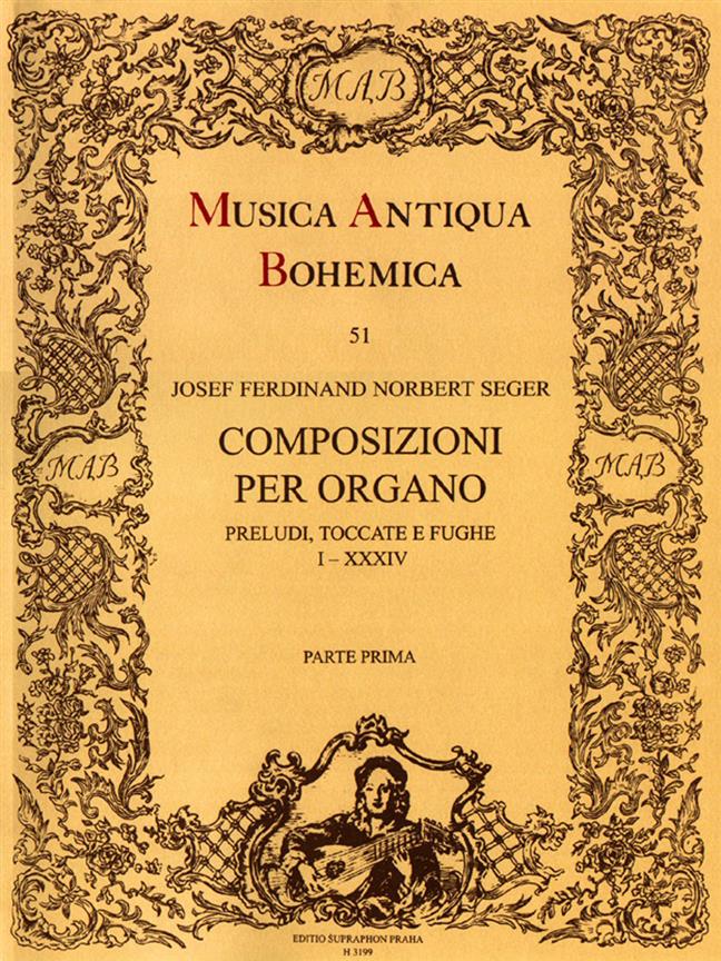 Josef Norbert Ferdinand Seger: Composizioni per organo I(Preludi, Toccate e Fughe)