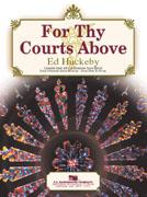 Ed Huckeby: fuer thy Courts Above