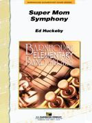 Ed Huckeby: Super Mom Symphony