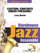 Larry Barton: Caution: Contents Under Pressure!