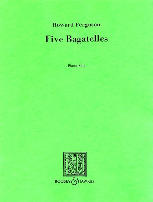 Howard Ferguson: Five Bagatelles