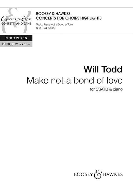 Will Todd: Make not a bond of love