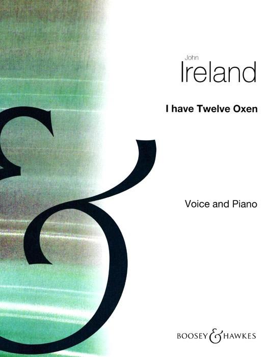 John Ireland: I Have Twelve Oxen In F