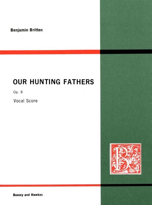 Benjamin Britten: Our Hunting Fathers op. 8