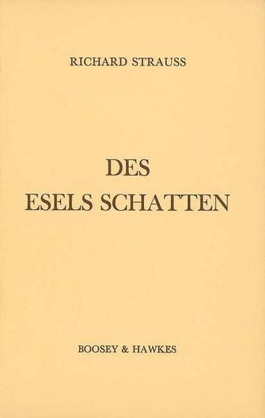 Richard Strauss: Des Esels Schatten op. posth.
