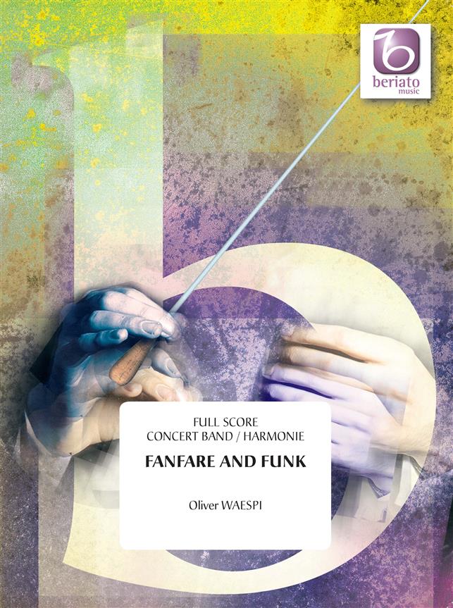 Oliver Waespi: Fanfare And Funk (Partituur Harmonie)