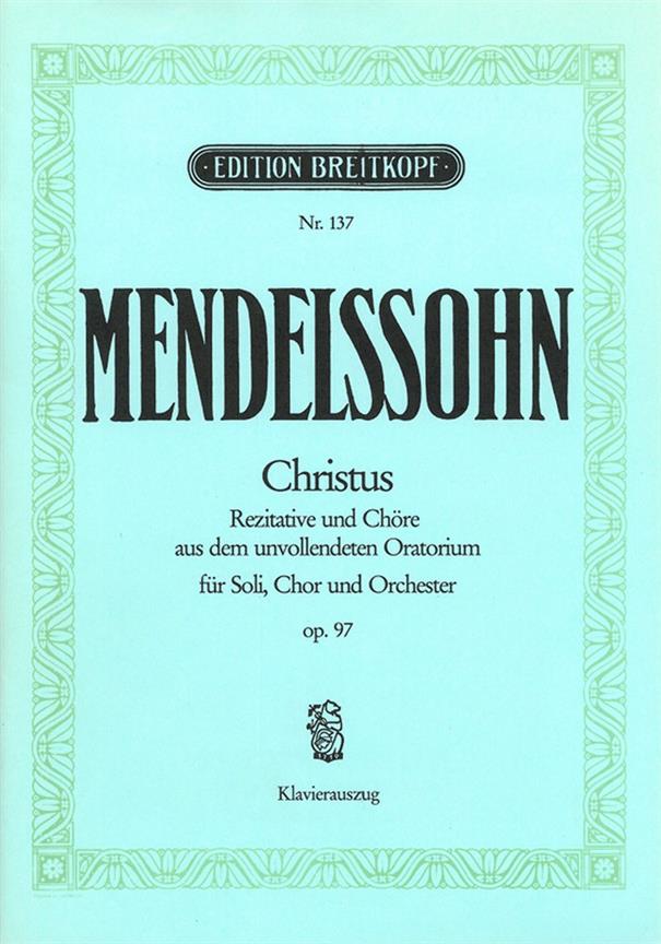 Felix Mendelssohn Bartholdy: Christus MWV A 26 (Op.97)