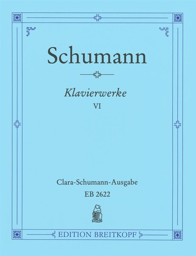 Robert Schumann: Sämtliche Klavierwerke Band 6  op. 99, 11, 118, 124, 126, 133