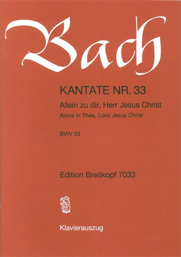 Bach: Kantate BWV 33 Allein zu dir, Herr Jesu Christ (Breitkopf)