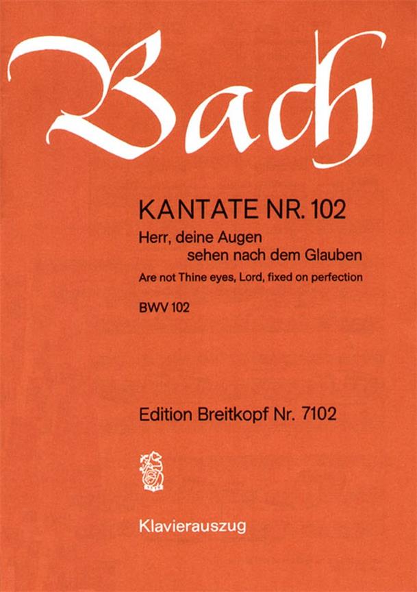 Bach: Kantate BWV 102 Herr, deine Augen sehen nach dem Glauben