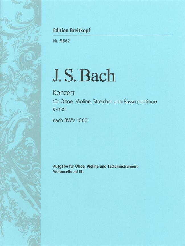 Bach: Konzert für Oboe, Violine, Streicher und Basso continuo d-Moll rekonstruiert nach BWV 1060