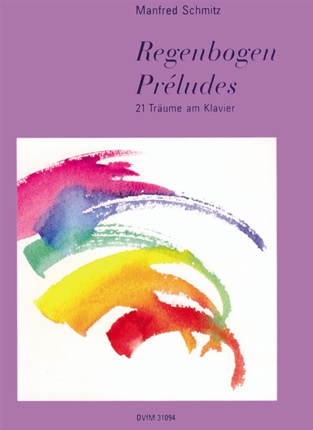 Manfred Schmitz: Regenbogen-Preludes