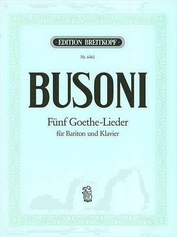 Busoni: 5 Goethe-lieder  