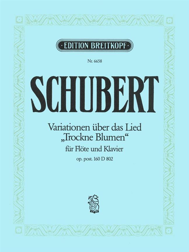Franz Schubert: Variationen über das Lied 'Trockne Blumen' D 802 (op. post. 160)