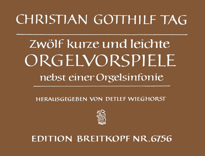 Christian Gotthilf Tag: 12 kurze u.leichte Orgelvorsp.