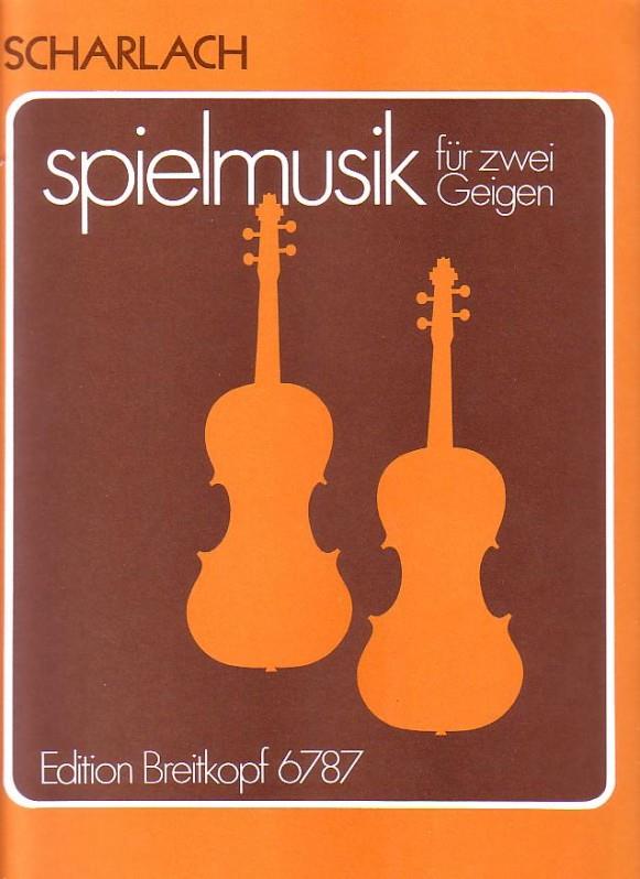 Fritz Scharlach: Spielmusik fuer zwei Violinen