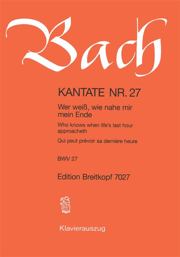 Bach: Kantate BWV 27 Wer weiß, wie nahe mir mein Ende (Breitkopf)