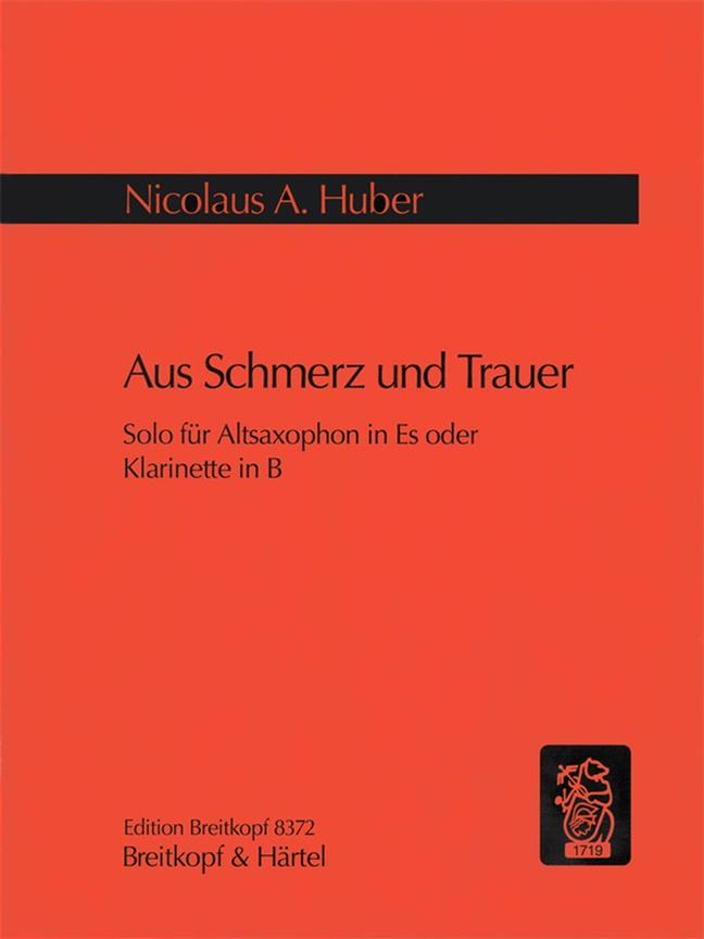 Nicolaus A. Huber: Aus Schmerz und Trauer