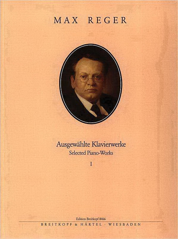 Max Reger: Ausgewählte Klavierwerke Band 1