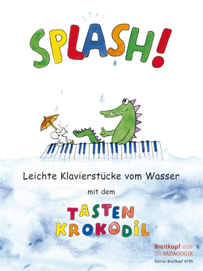Daxböck Haas Schneider Weinhandl: Splash! Leichte Klavierstücke vom Wasser