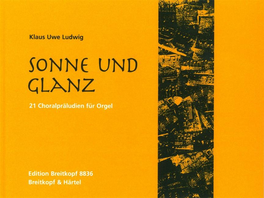 Klaus Uwe Ludwig: Sonne und Glanz - 21 Choralpräludien