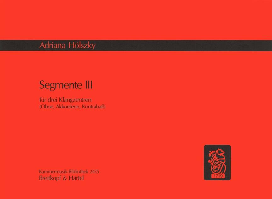 Adriana Hölszky: Segmente III