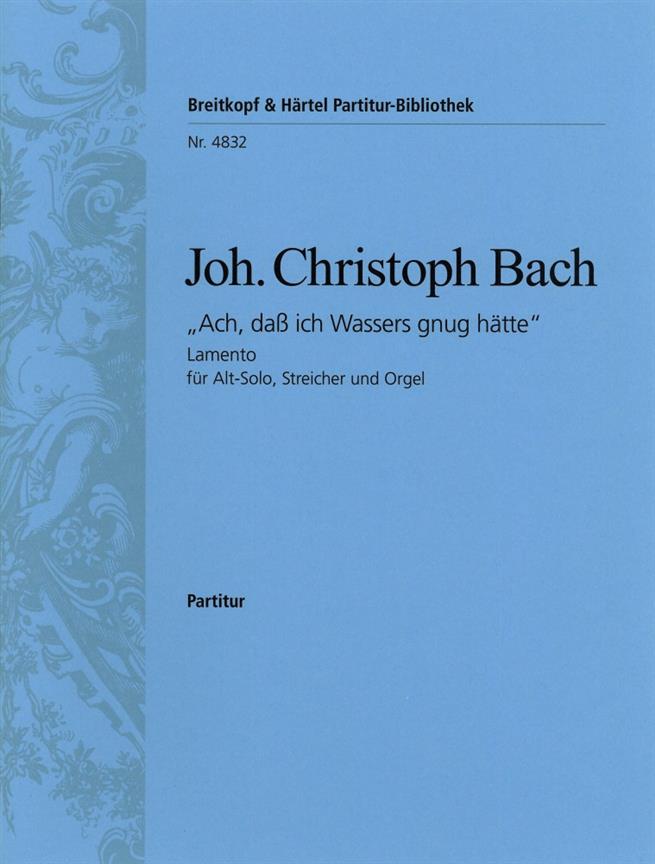 Johann Christoph Bach: Lamento Ach, Dass ich Wassers