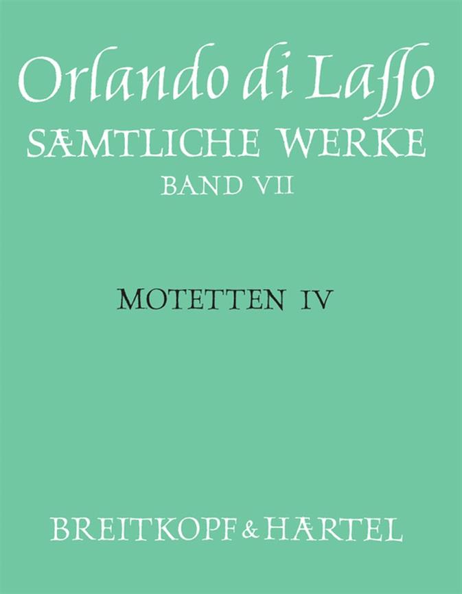 Orlando di Lasso: Sämtliche Werke, AF Band 7 (Motetten IV)