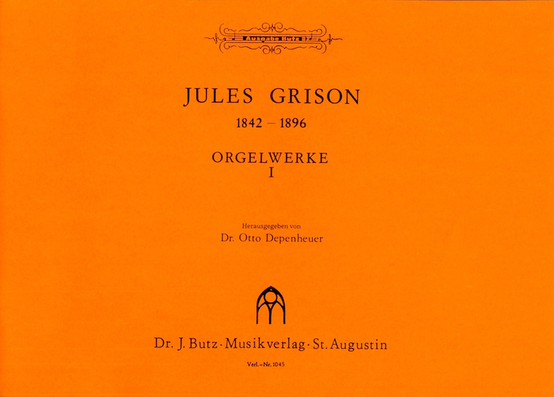 Jules Grison: Orgelwerke 1
