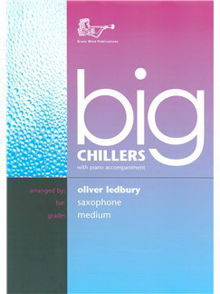 Arr. Oliver Ludbury: Big Chillers for Alto Saxophone