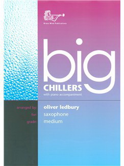 Arr. Oliver Ledbury: Big Chillers for Tenor Saxophone