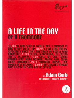 Adam Gorb: A Life in the Day of A Trombone (Treble Clef)