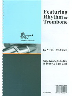 Nigel Clarke: Featuring Rhythm (Trombone Tenor/Bass Clef)
