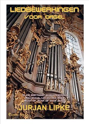 Jurjan Lipke: Liedbewerkingen voor orgel 