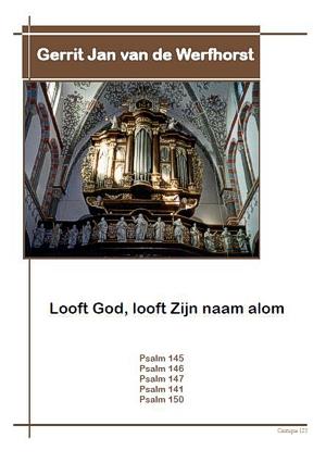 Gerrit Jan v.d. Werfhorst: Looft God looft Zijn naam alom 