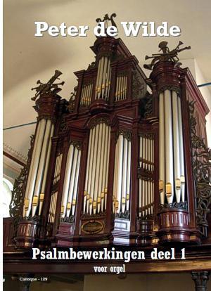 Peter de Wilde: Psalmbewerkingen voor orgel deel 1 
