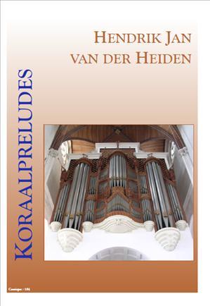 Heiden: Koraalpreludes (Ps.4 16 42 43 72 87 100 116 119 123 134)