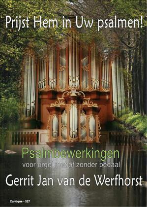 Gerrit Jan v.d. Werfhorst: Prijst Hem in uw psalmen!