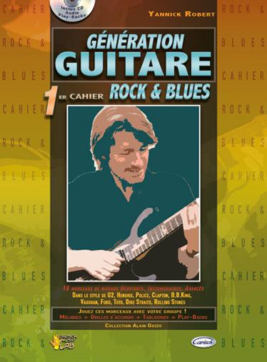 Yannick Robert: Génération Guitare : 1er Cahier Rock & Blues
