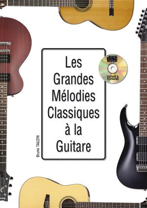 Bruno Tauzin: Les Grandes Melodies Classiques A La Guitare