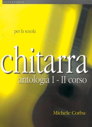 Michele Corbu: Chitarra Antologia I-Ii Corso