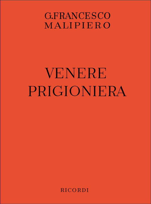 Gian Francesco Malipiero: Venere Prigioniera