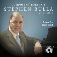 Composer's Portrait Stephen Bulla Vol. 2(Music For Brass Band)