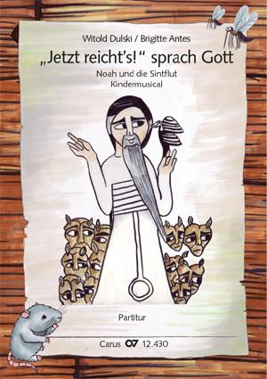 Jetzt reicht's! sprach Gott. Noah und die Sintflut