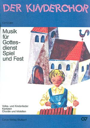 Musik fuer Gottesdienst, Spiel und Fest